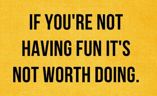 Motivational quotes about having fun