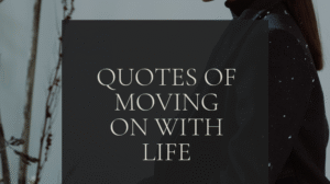 Quotes Of Moving On With Life
