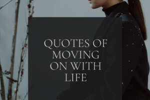 Quotes Of Moving On With Life
