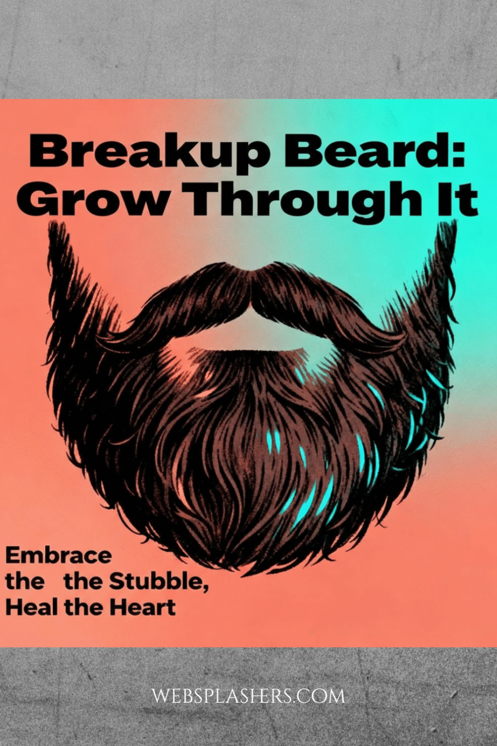 Why Do Guys Grow Beards After a Breakup?