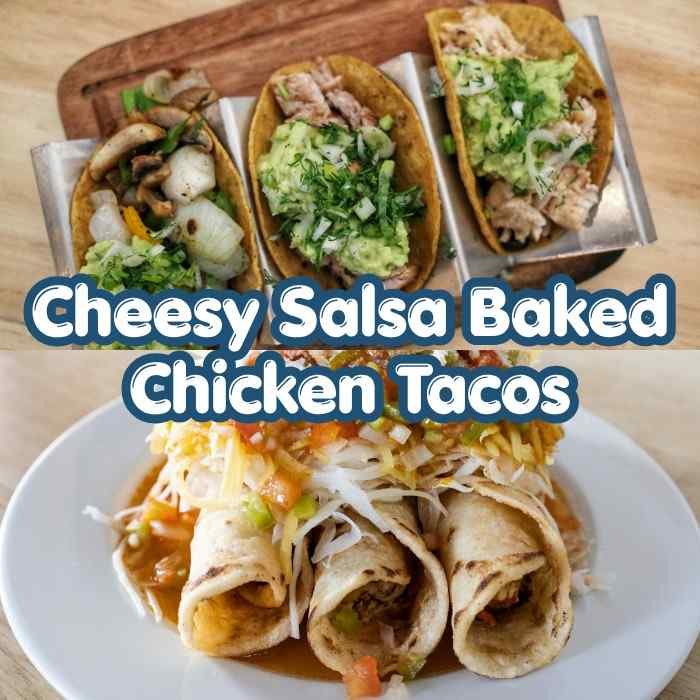 Cheesy Salsa Baked Chicken Tacos