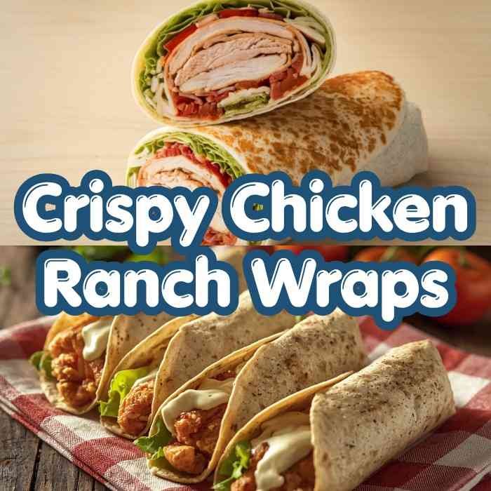 Crispy Chicken Ranch Wraps