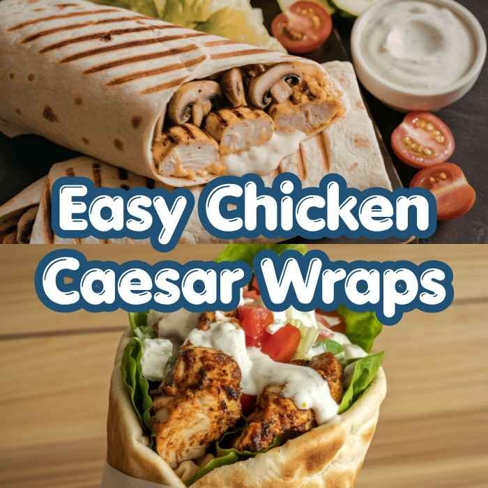 Easy Chicken Caesar Wraps