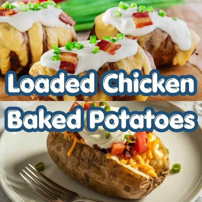 Loaded Chicken Baked Potatoes