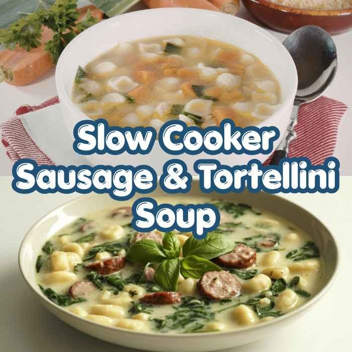 Slow Cooker Sausage & Tortellini Soup